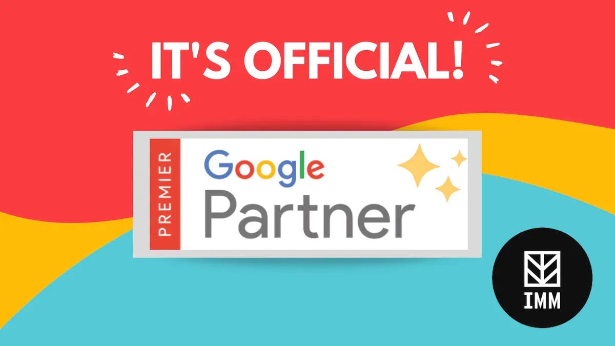 IMM (Ideas Made Measurable) is proud to be certified as a Google Premier Partner!
